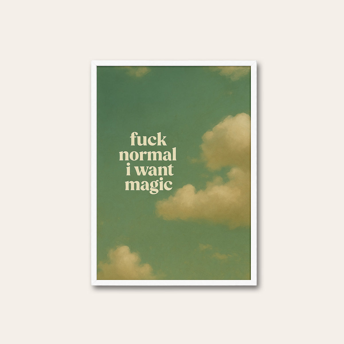 Fuck Normal, I Want Magic - Quote Print - white frame