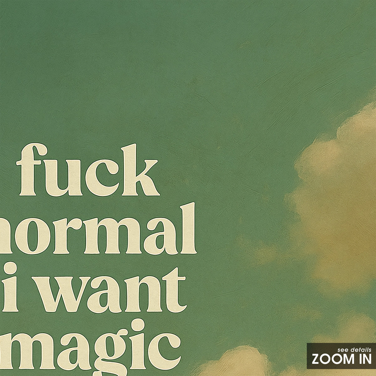 Fuck Normal, I Want Magic - Quote Print - artwork detail