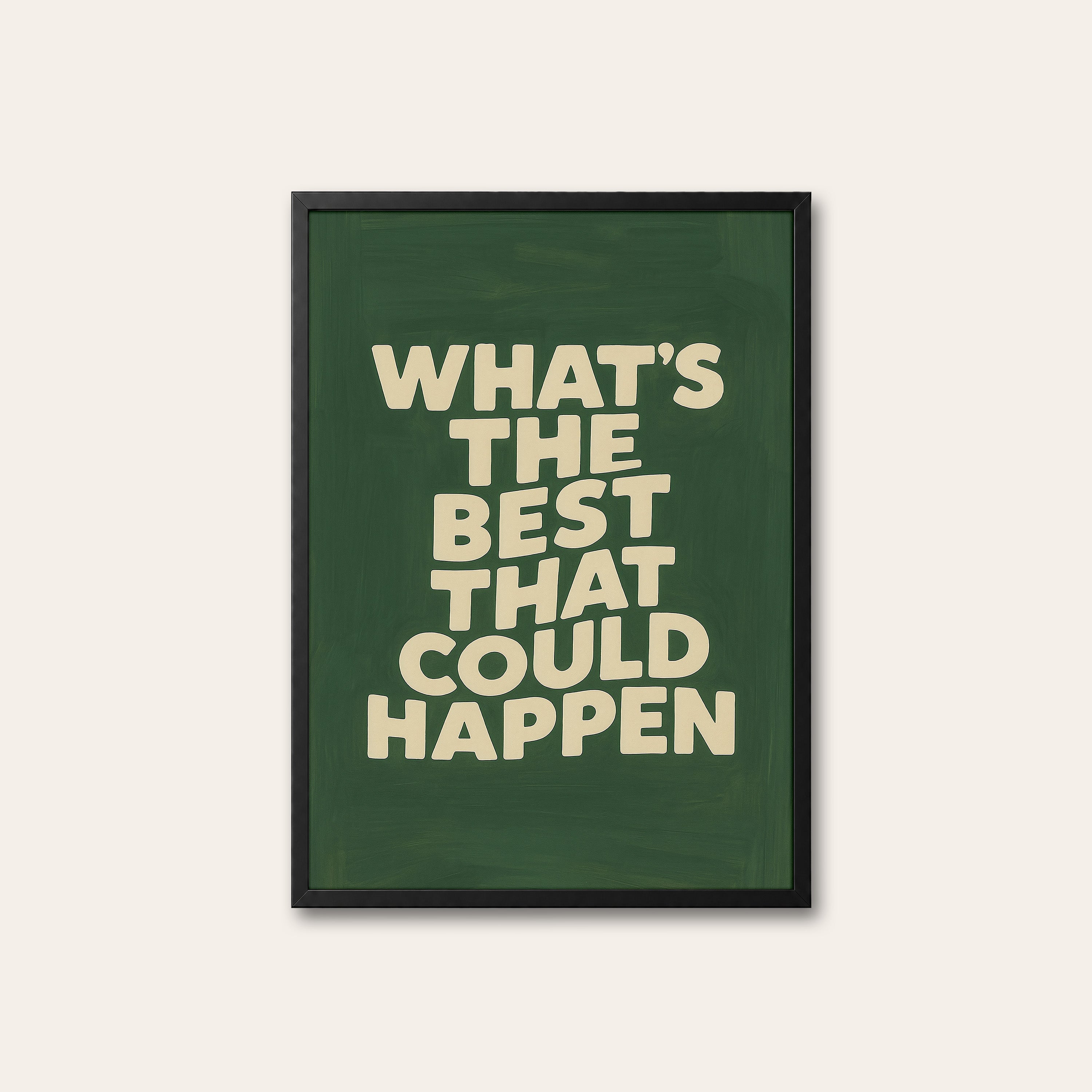 Best That Could Happen — Green Print – black frame