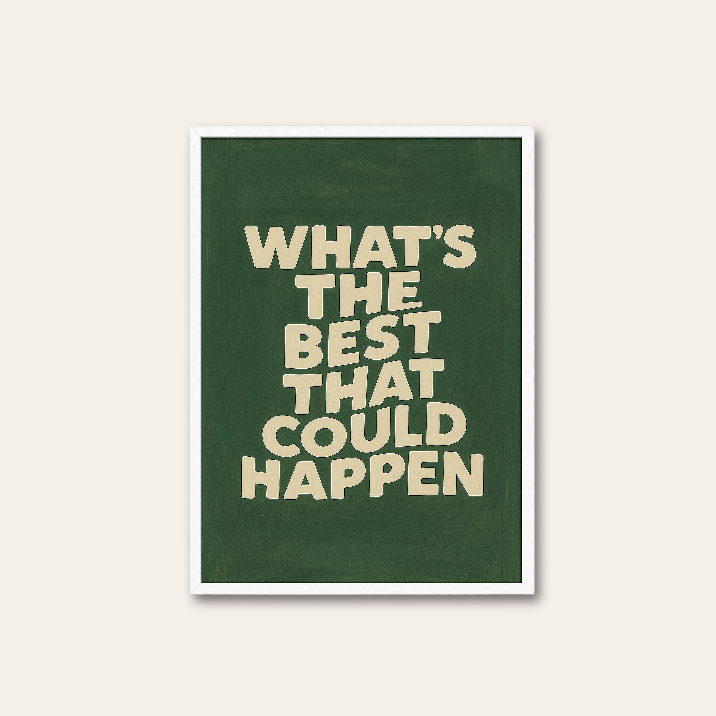 Best That Could Happen — Green Print – white frame