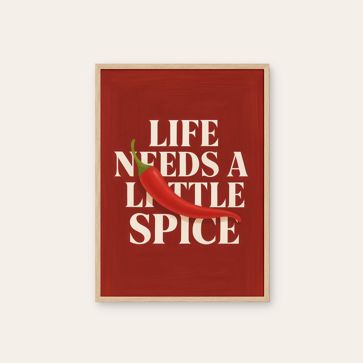 Life Needs a Little Spice - Chili Print - natural wood frame