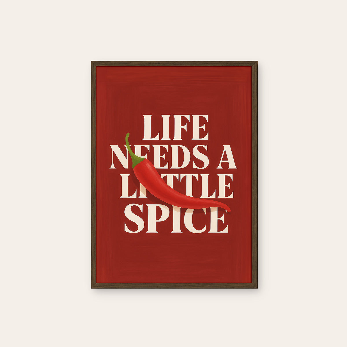 Life Needs a Little Spice - Chili Print - dark wood frame