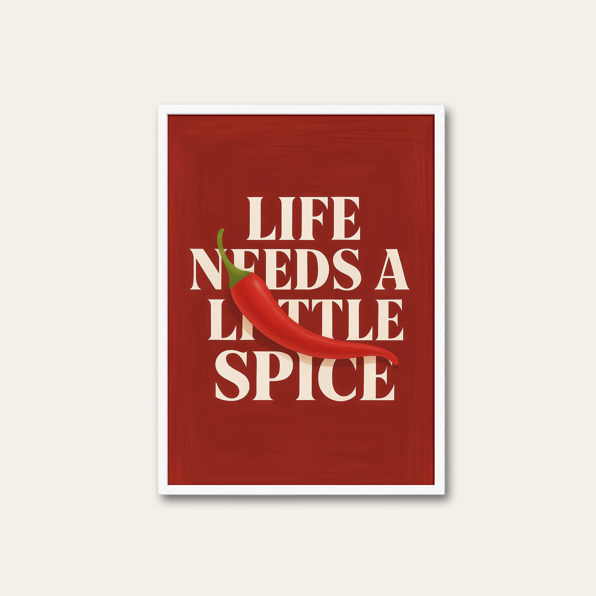 Life Needs a Little Spice - Chili Print - white frame
