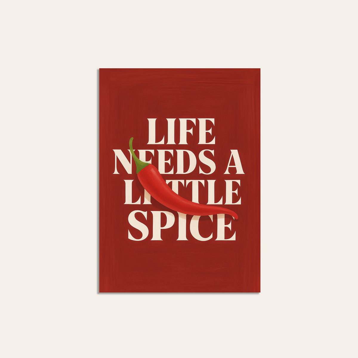 Life Needs a Little Spice - Chili Print - unframed print