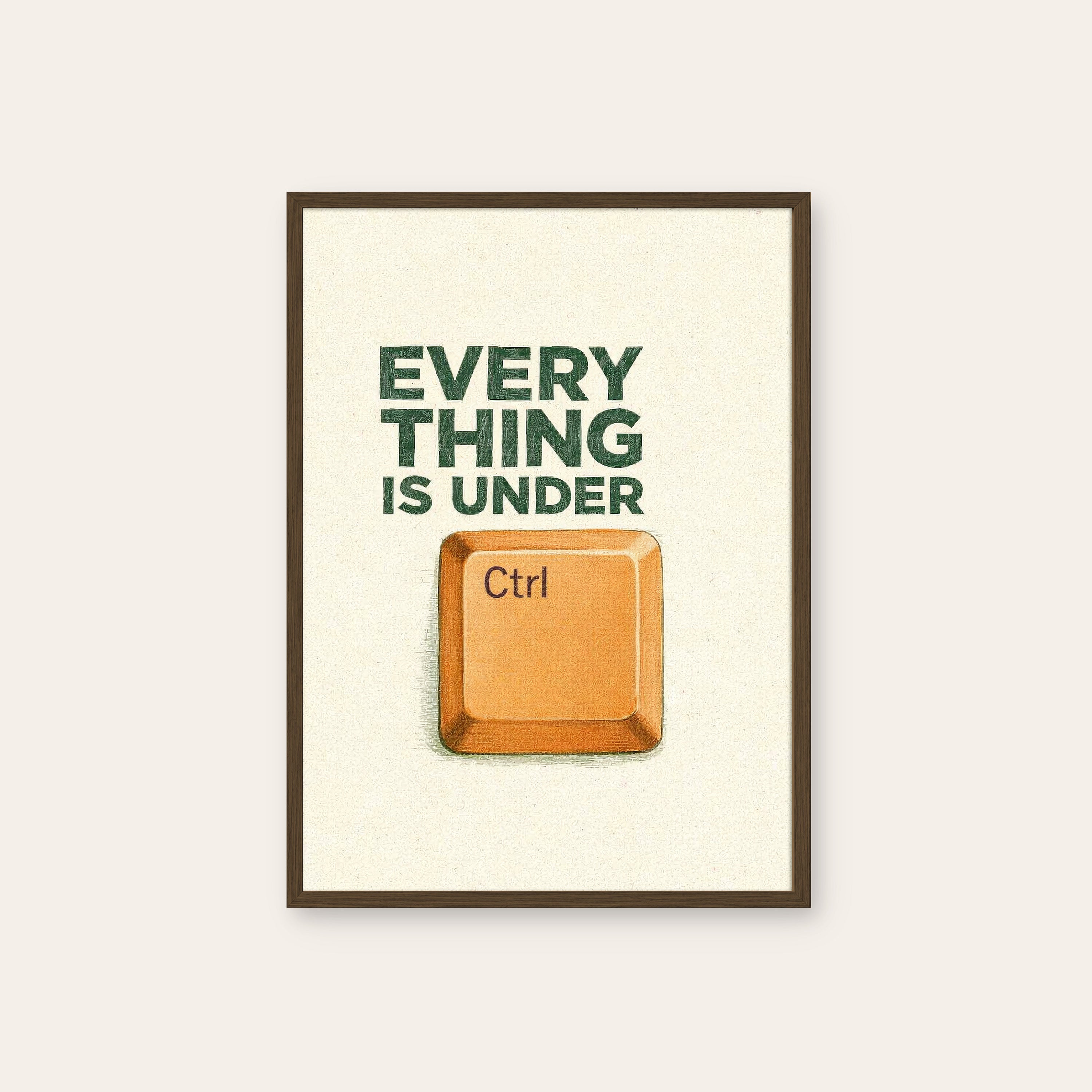 Everything Is Under Ctrl — Office Print – dark wood frame