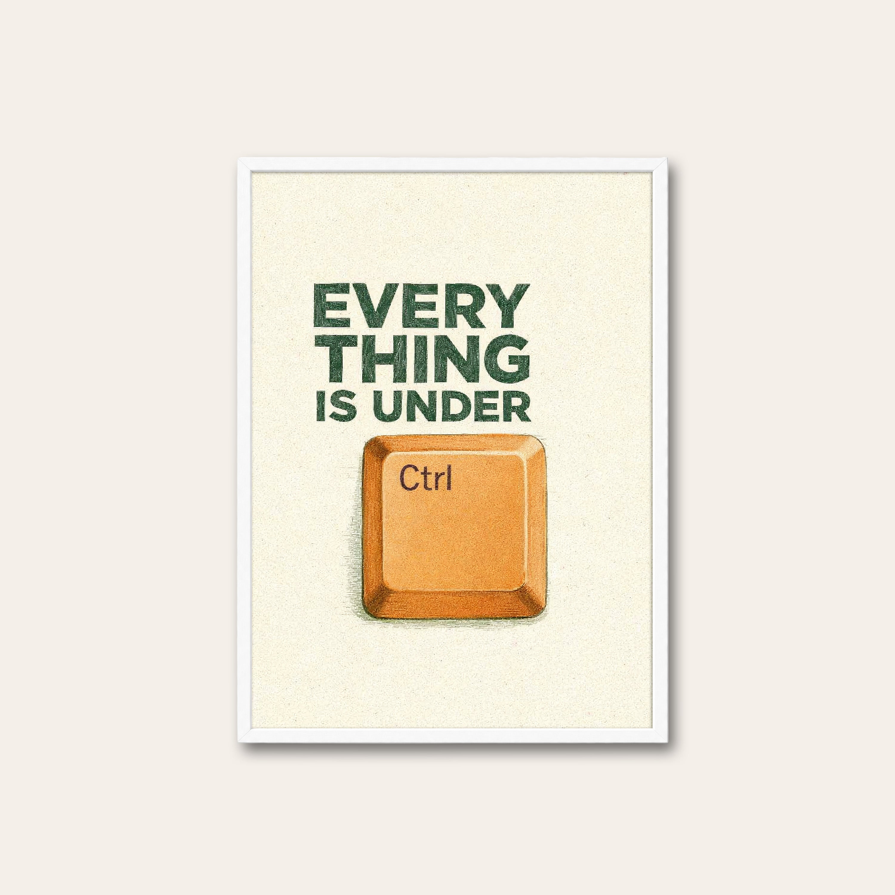 Everything Is Under Ctrl — Office Print – white frame