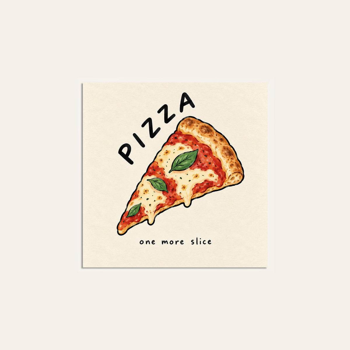 Pizza One More Slice square art print — unframed print