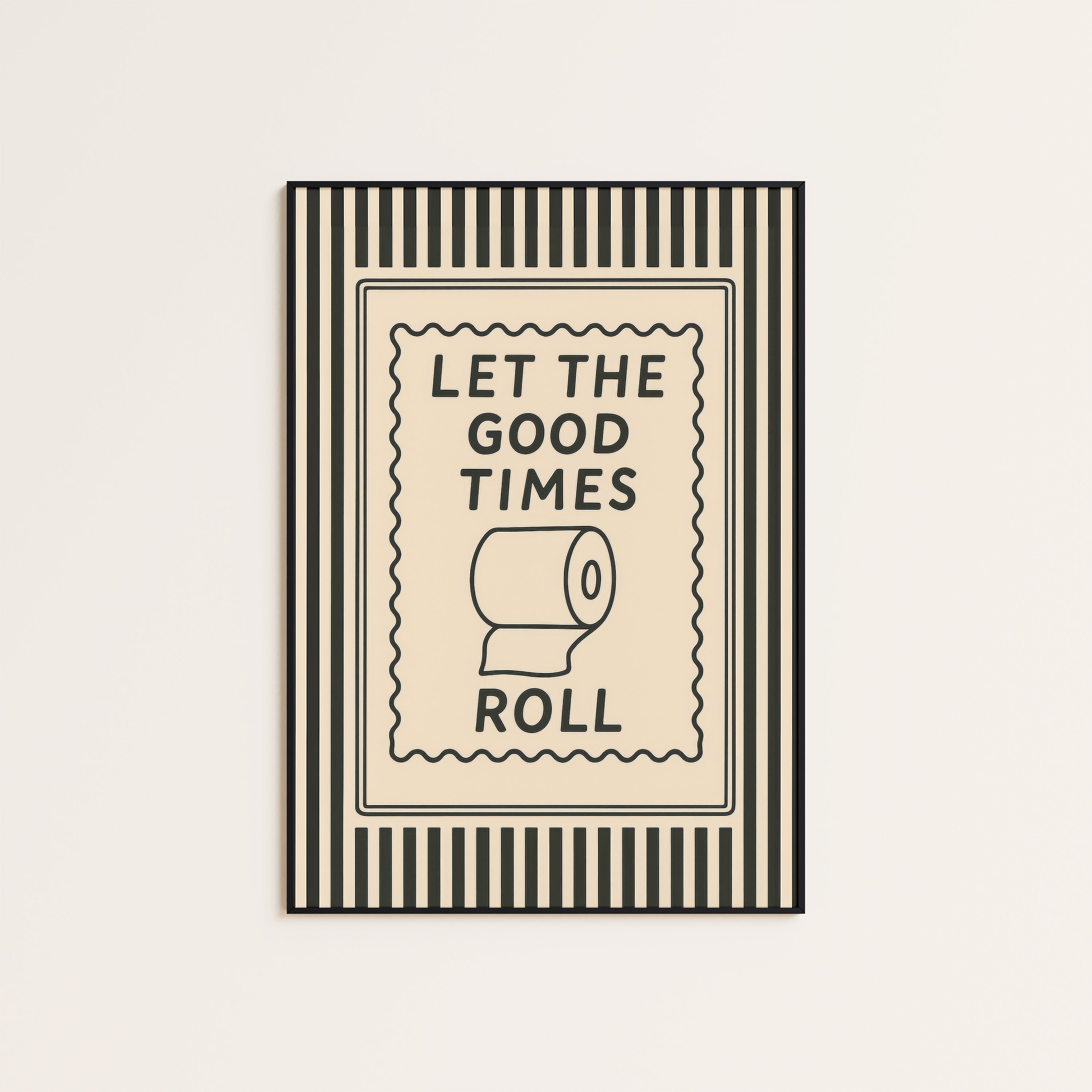 Let the Good Times Roll — Bathroom Print – unframed poster