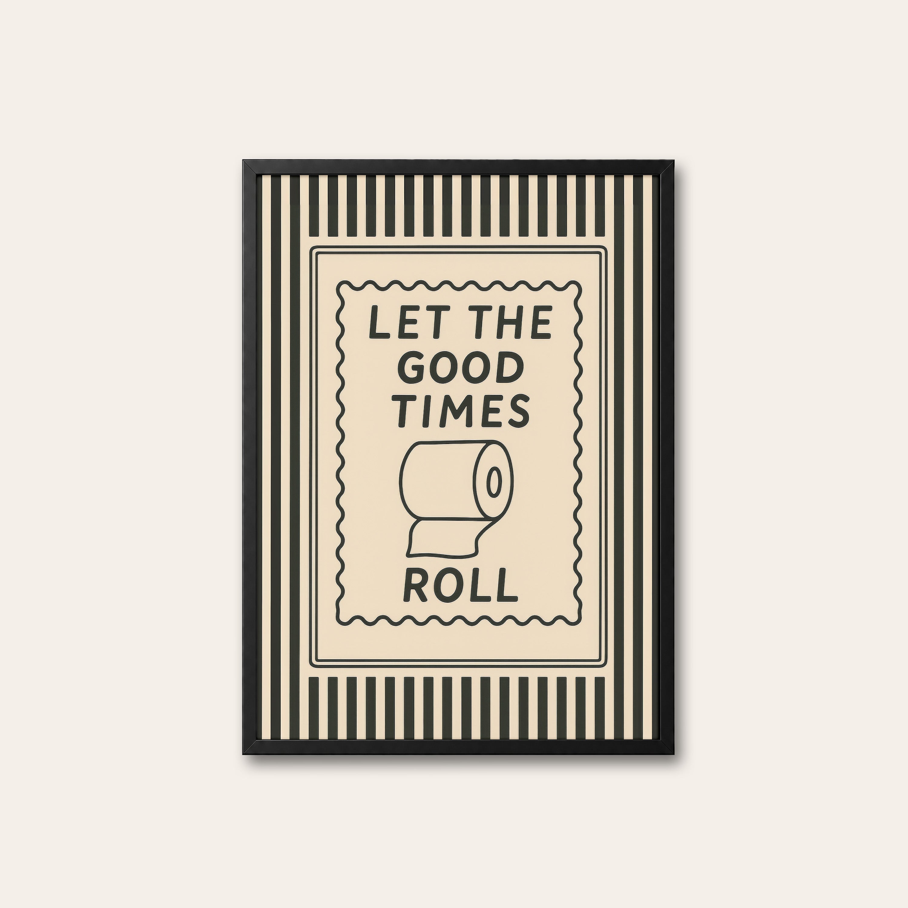 Let the Good Times Roll — Bathroom Print – black frame