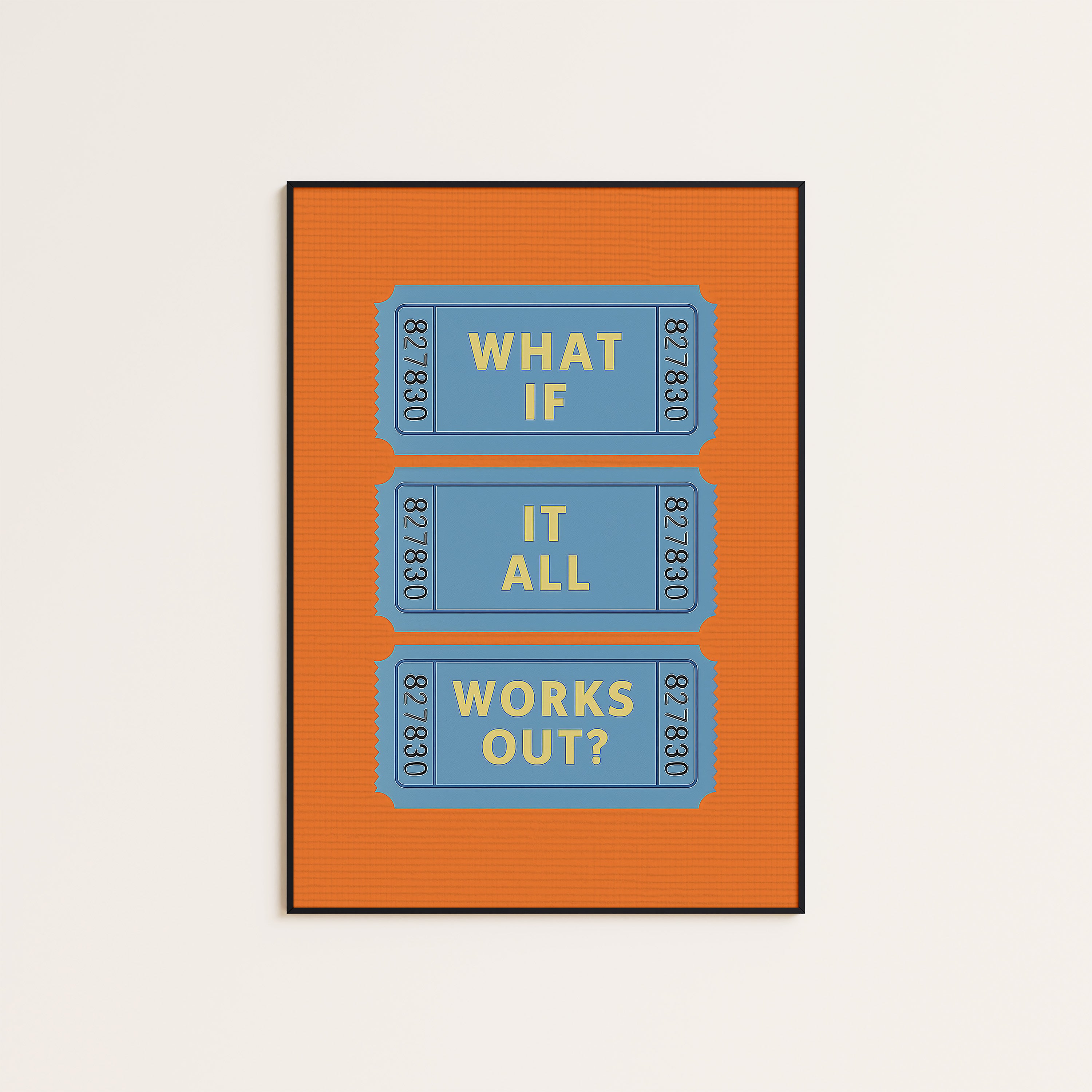 What If It All Works Out — Ticket Print – unframed poster