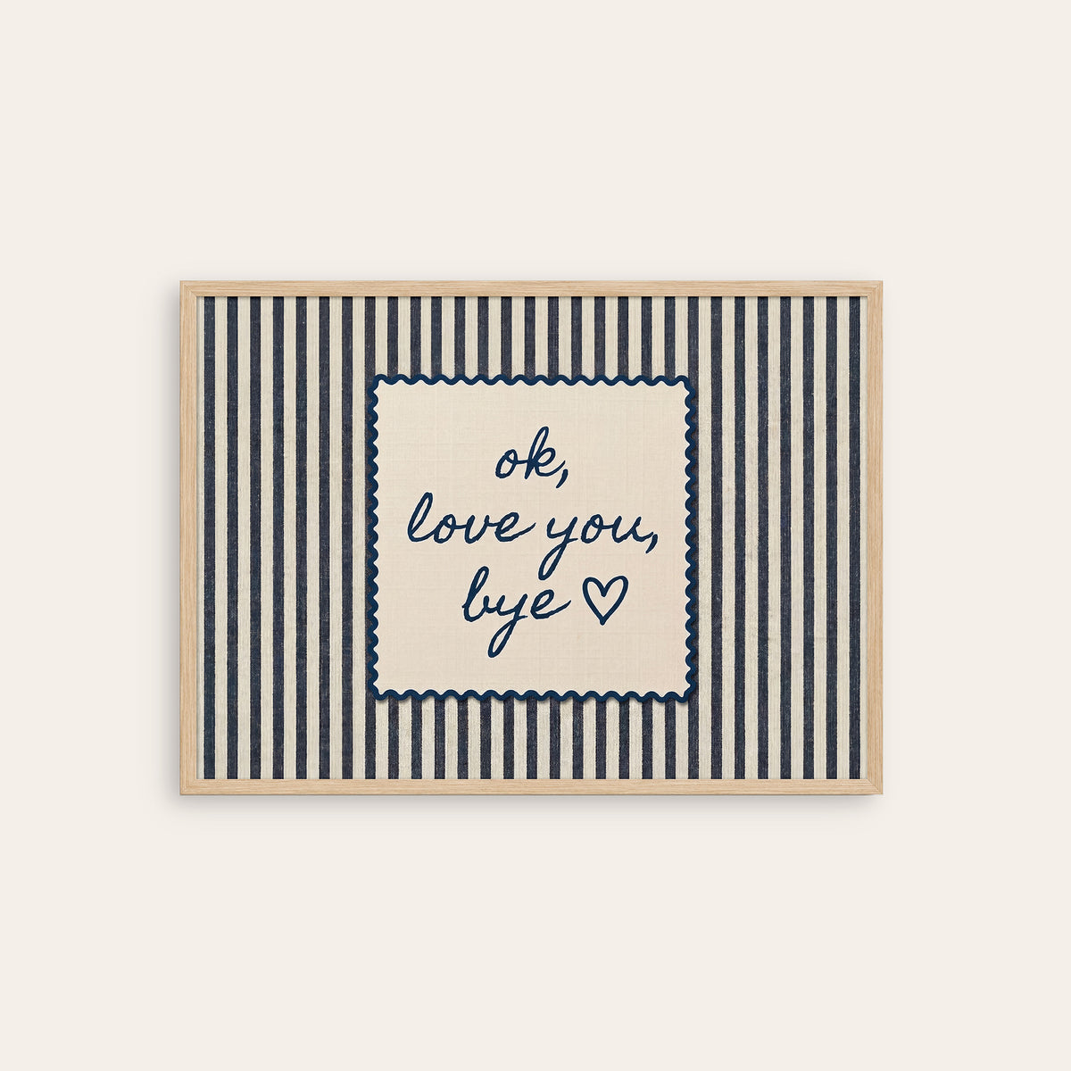 OK, Love You, Bye - Navy Stripe Print - natural wood frame