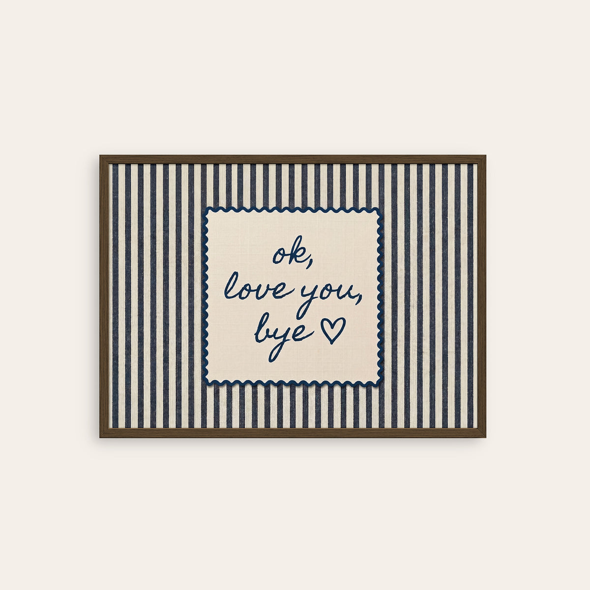 OK, Love You, Bye - Navy Stripe Print - dark wood frame