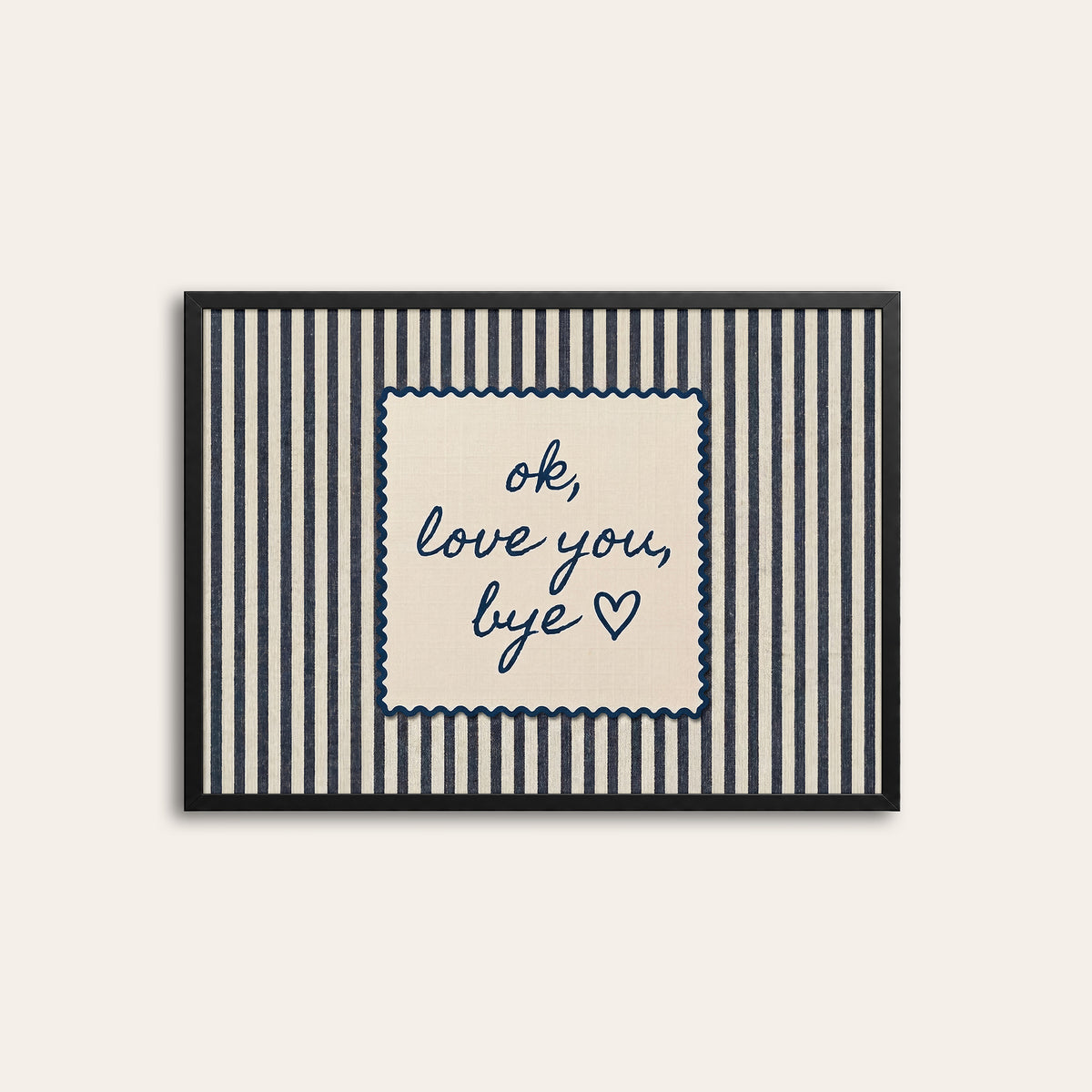 OK, Love You, Bye - Navy Stripe Print - black frame