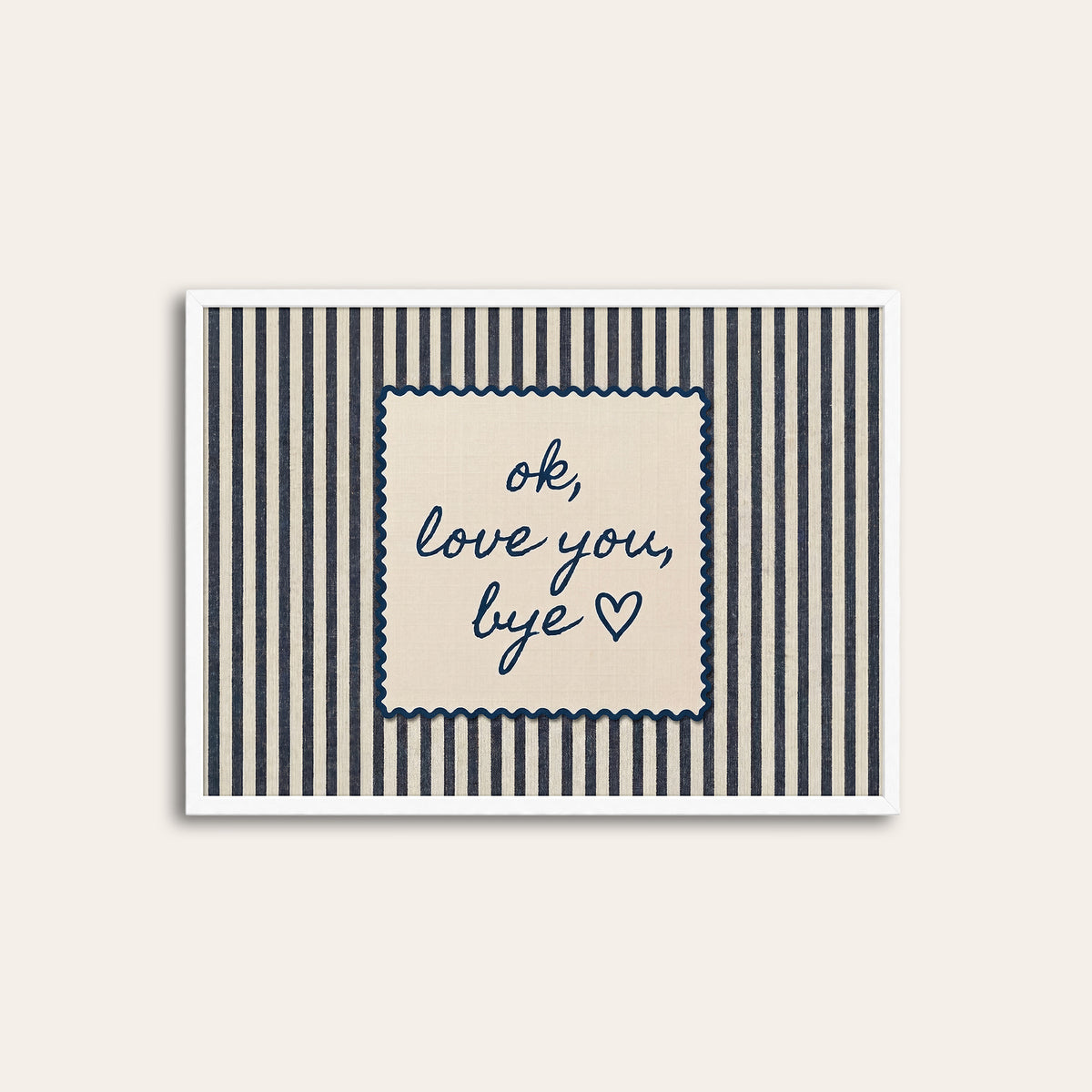 OK, Love You, Bye - Navy Stripe Print - white frame