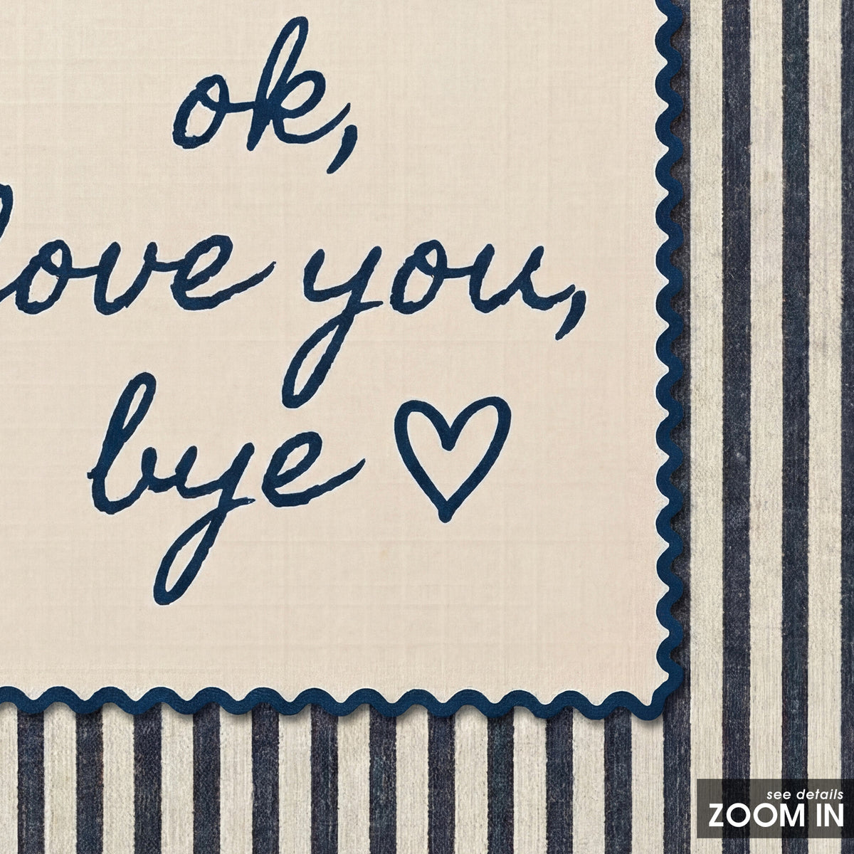 OK, Love You, Bye - Navy Stripe Print - artwork detail close-up