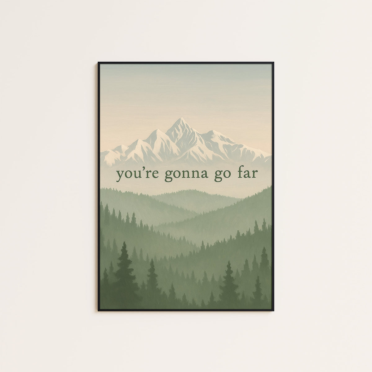 You're Gonna Go Far - Mountain Print - framed artwork overview
