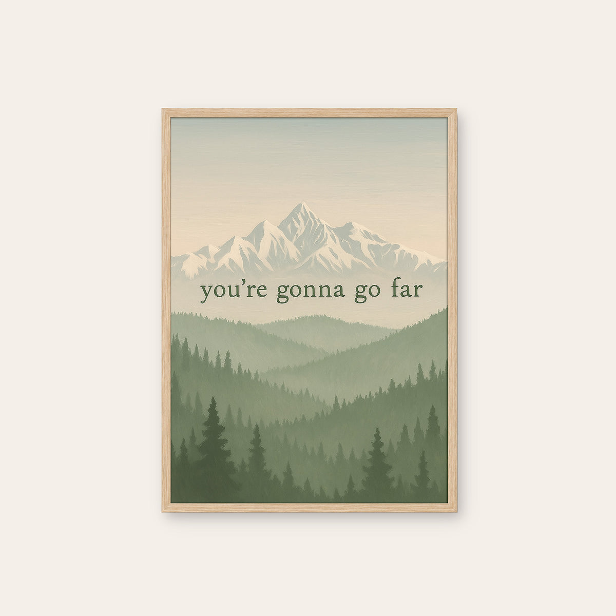 You're Gonna Go Far - Mountain Print - natural wood frame