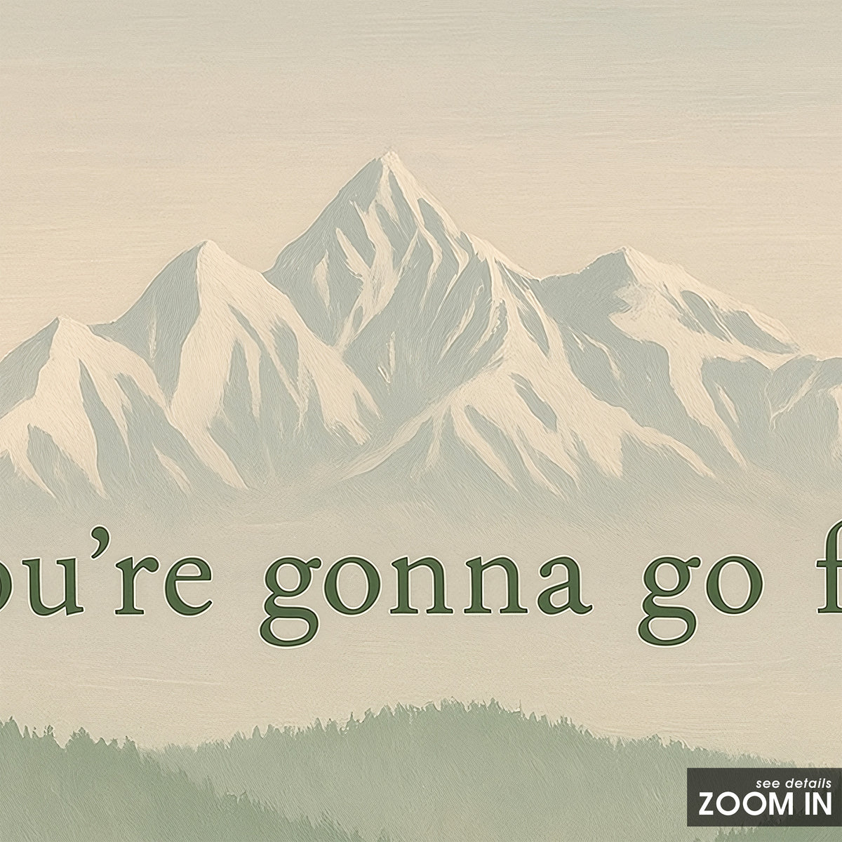 You're Gonna Go Far - Mountain Print - artwork detail