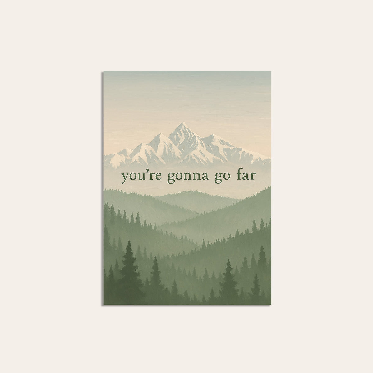 You're Gonna Go Far - Mountain Print - unframed print