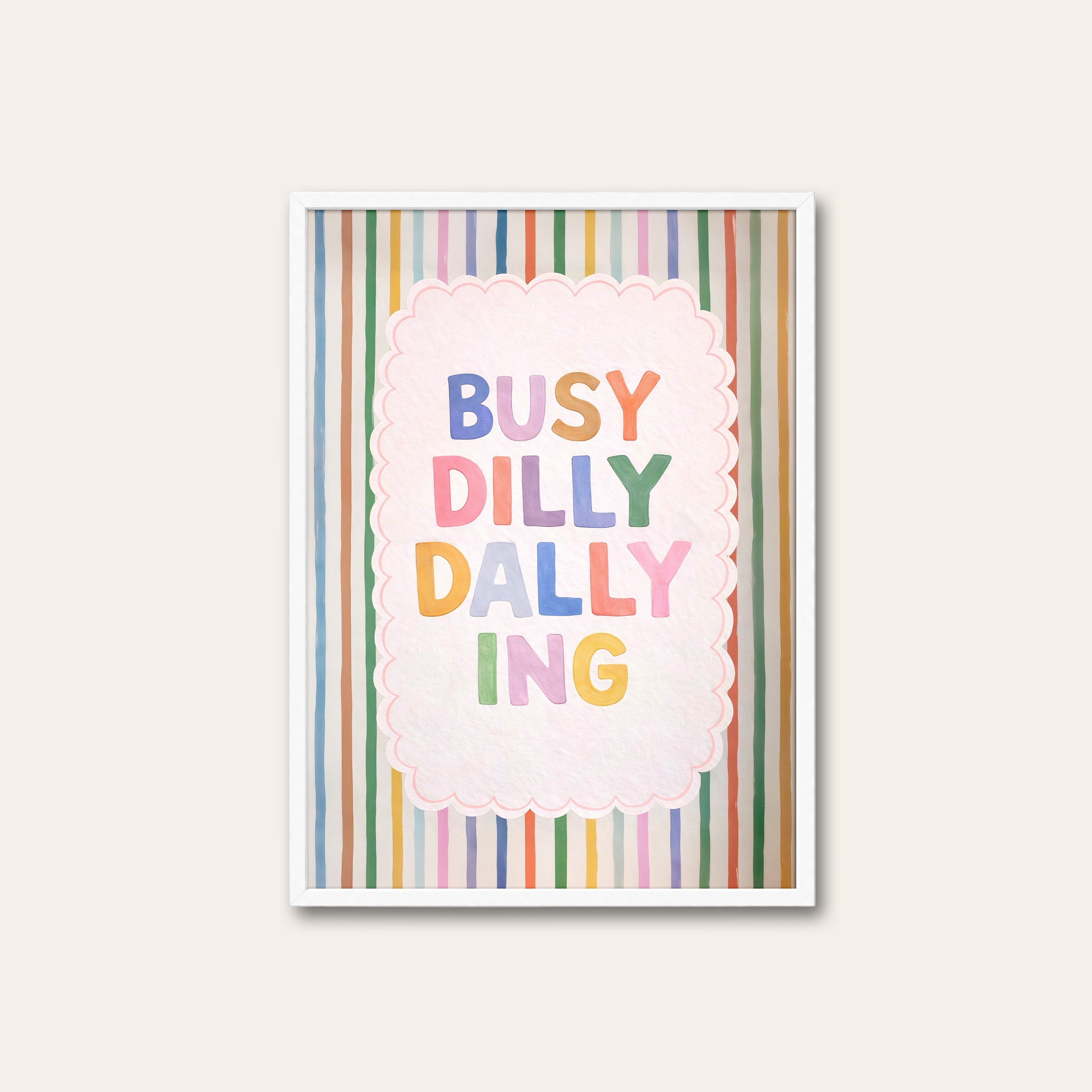 Busy Dilly Dallying — Rainbow Print – white frame