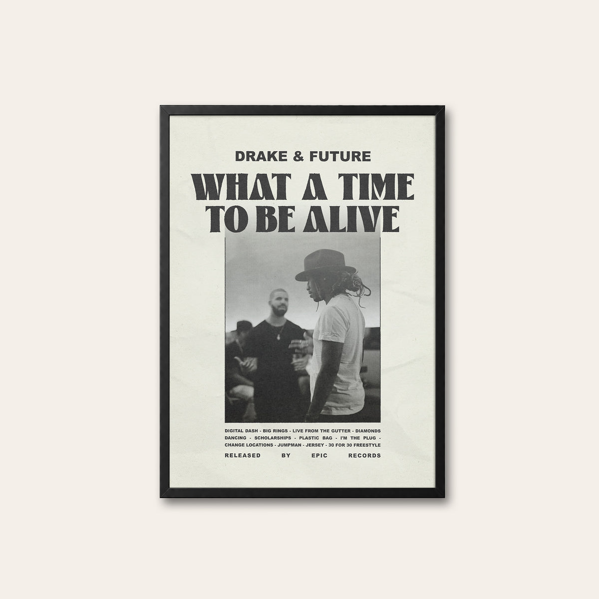 Drake & Future What a Time to Be Alive album poster — black frame