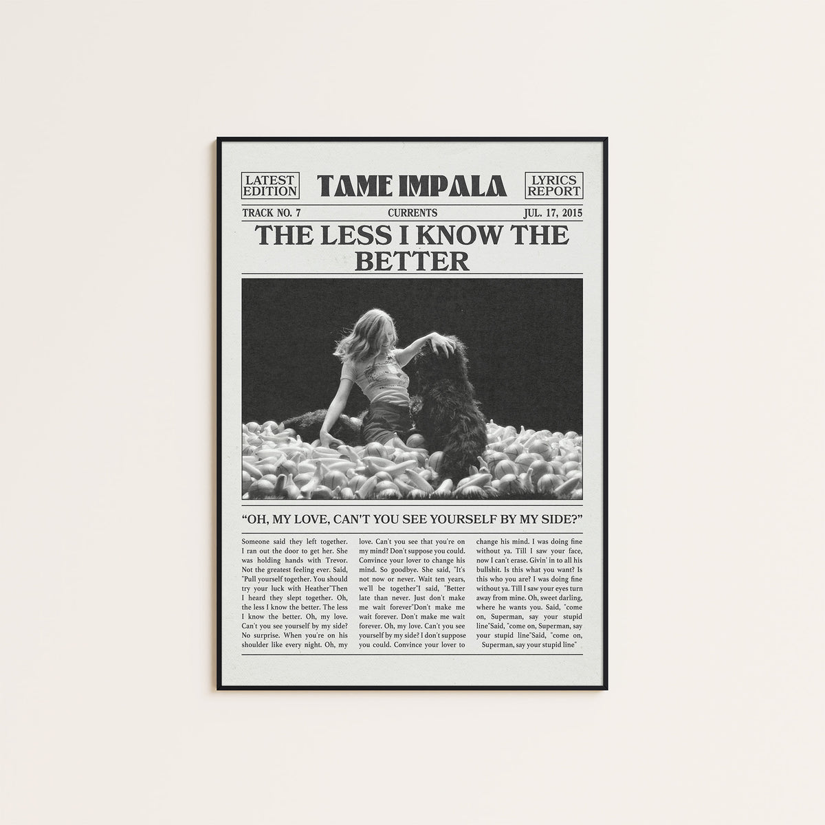 Tame Impala The Less I Know the Better Monochrome Ball Pit newspaper poster — black frame display