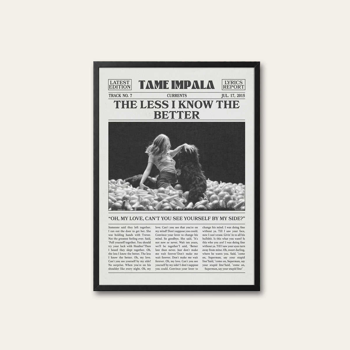 Tame Impala The Less I Know the Better Monochrome Ball Pit newspaper poster — black frame