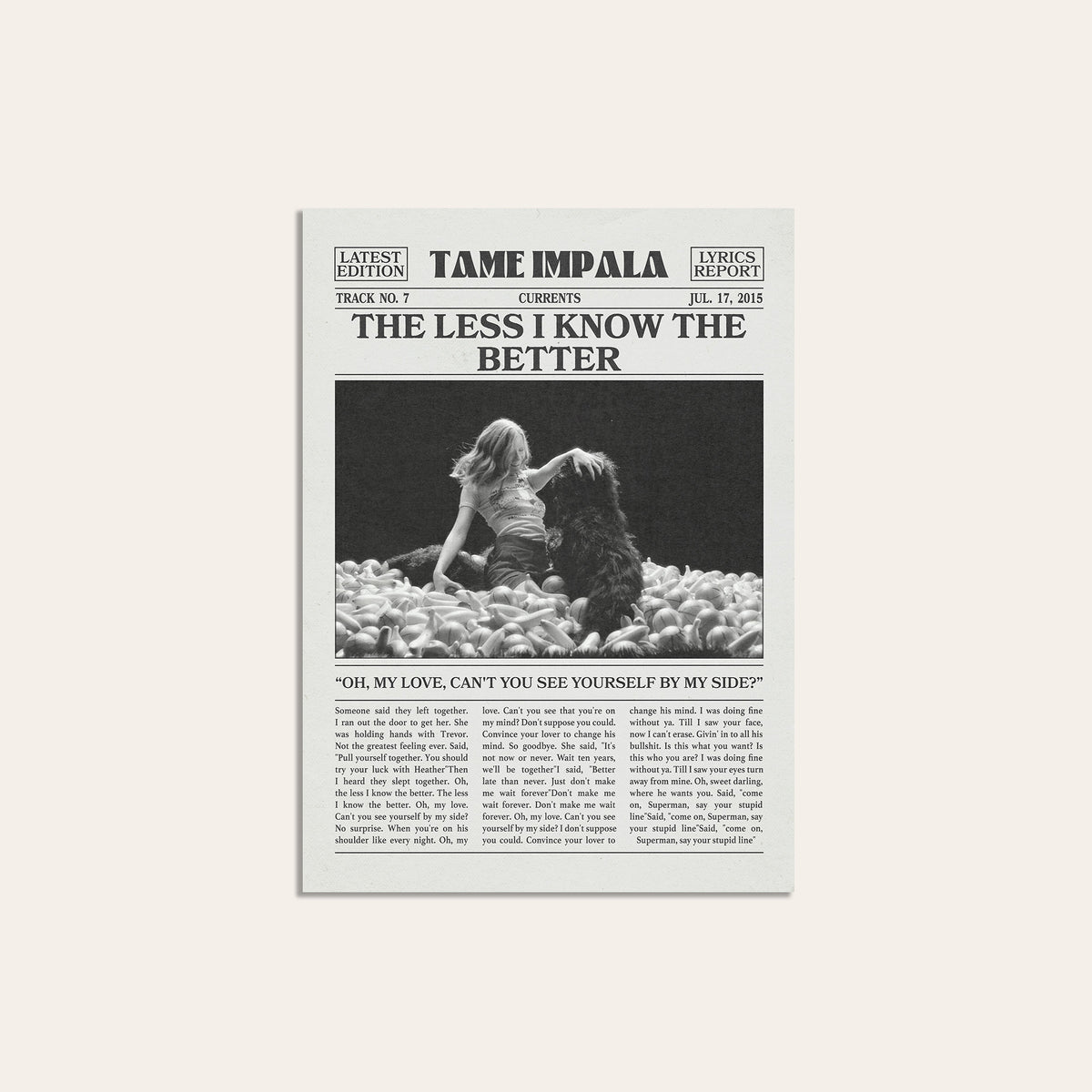 Tame Impala The Less I Know the Better Monochrome Ball Pit newspaper poster — unframed print