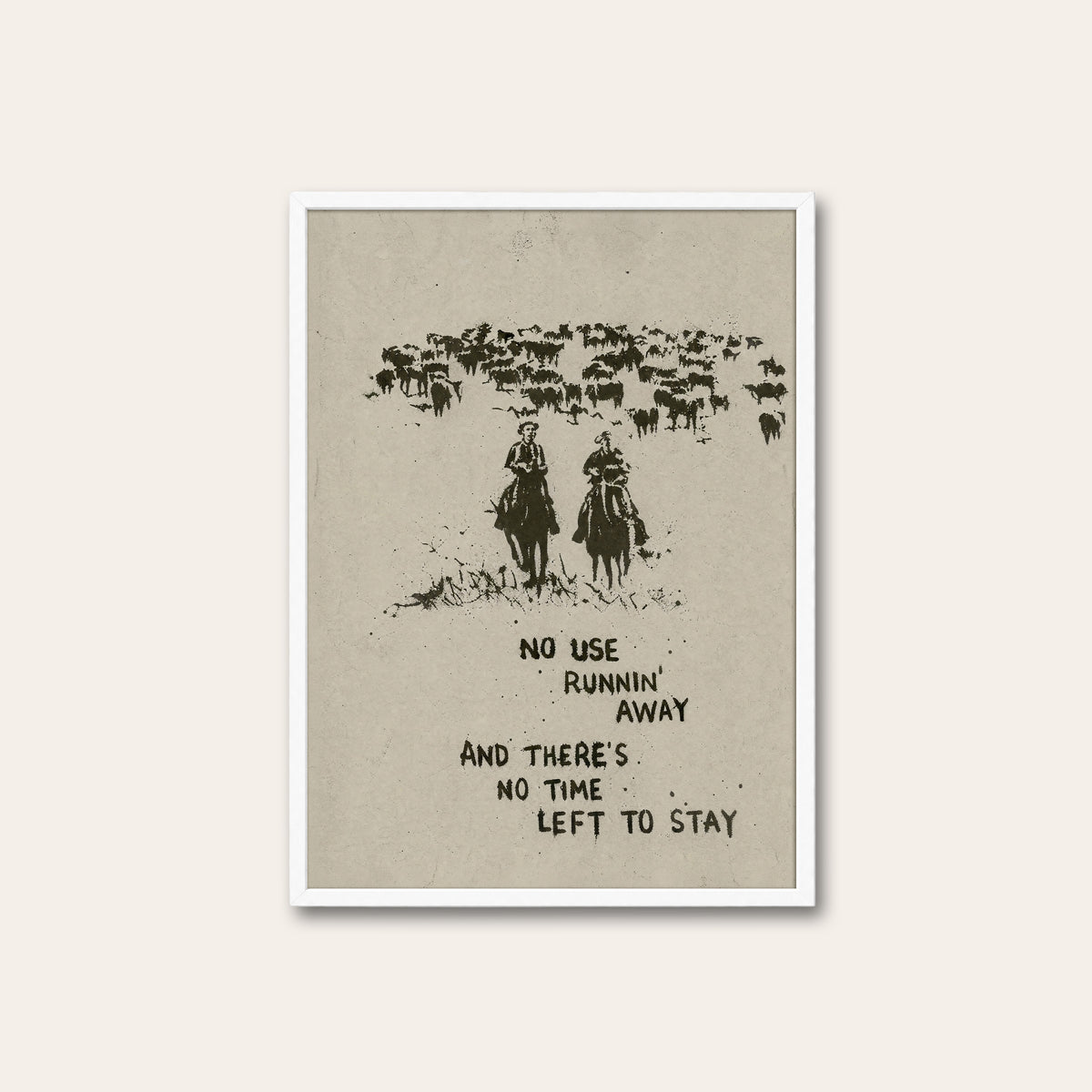 No Time Left to Stay western print in a white frame