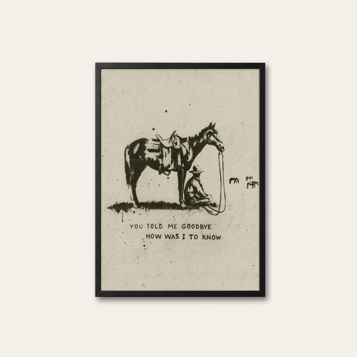 You Told Me Goodbye western print in a black frame