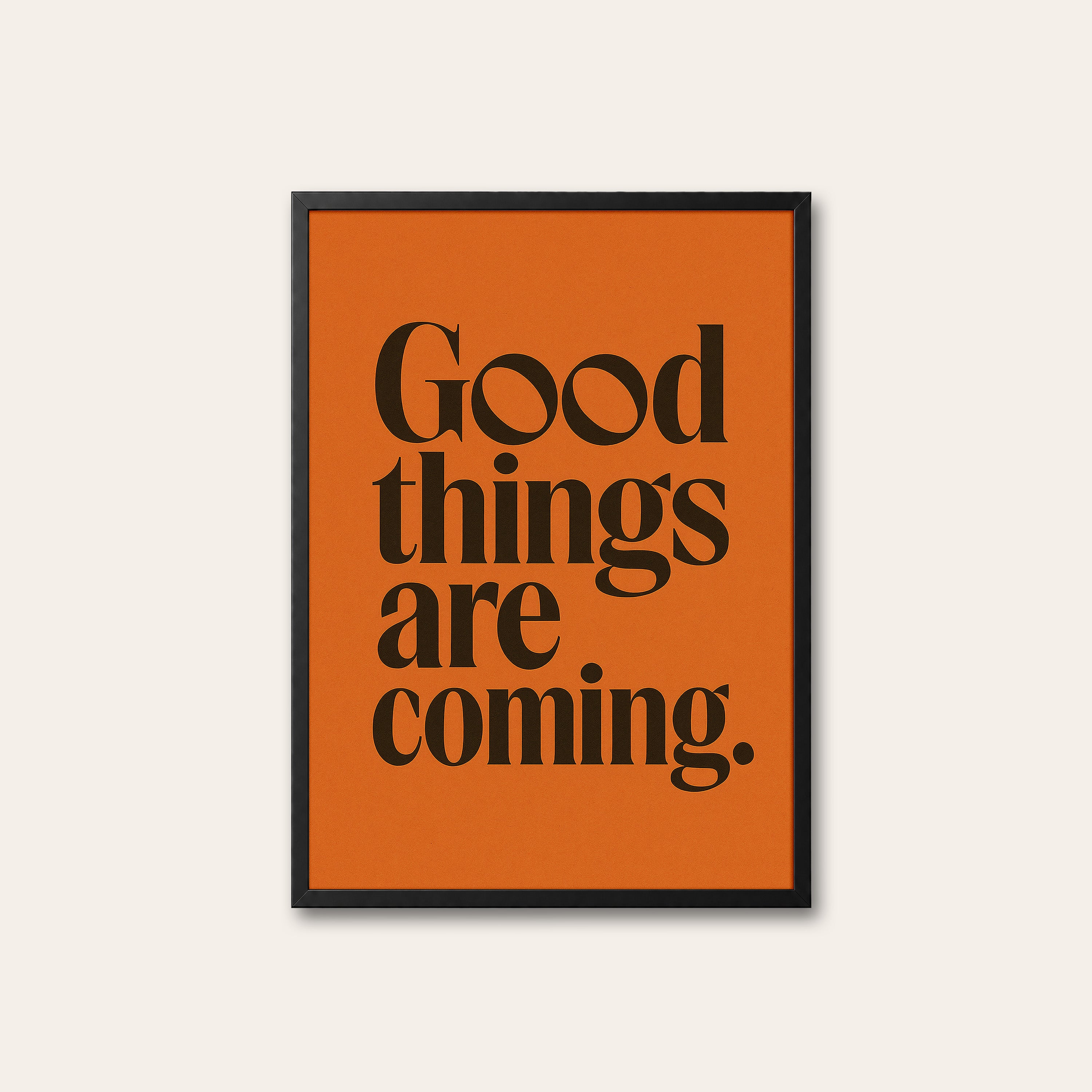 Good Things Are Coming — Serif Print – black frame