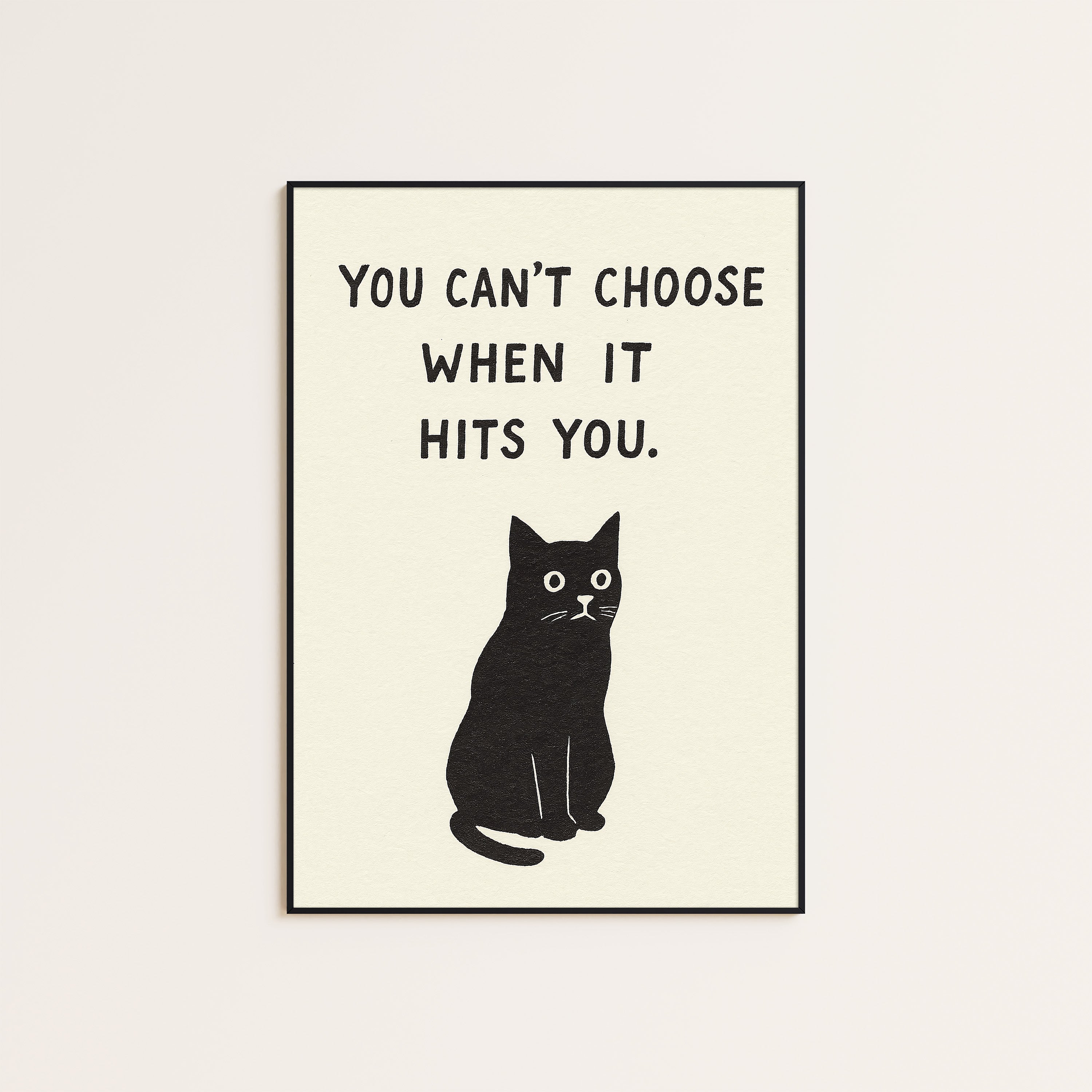 When It Hits You — Cat Quote Print – unframed poster