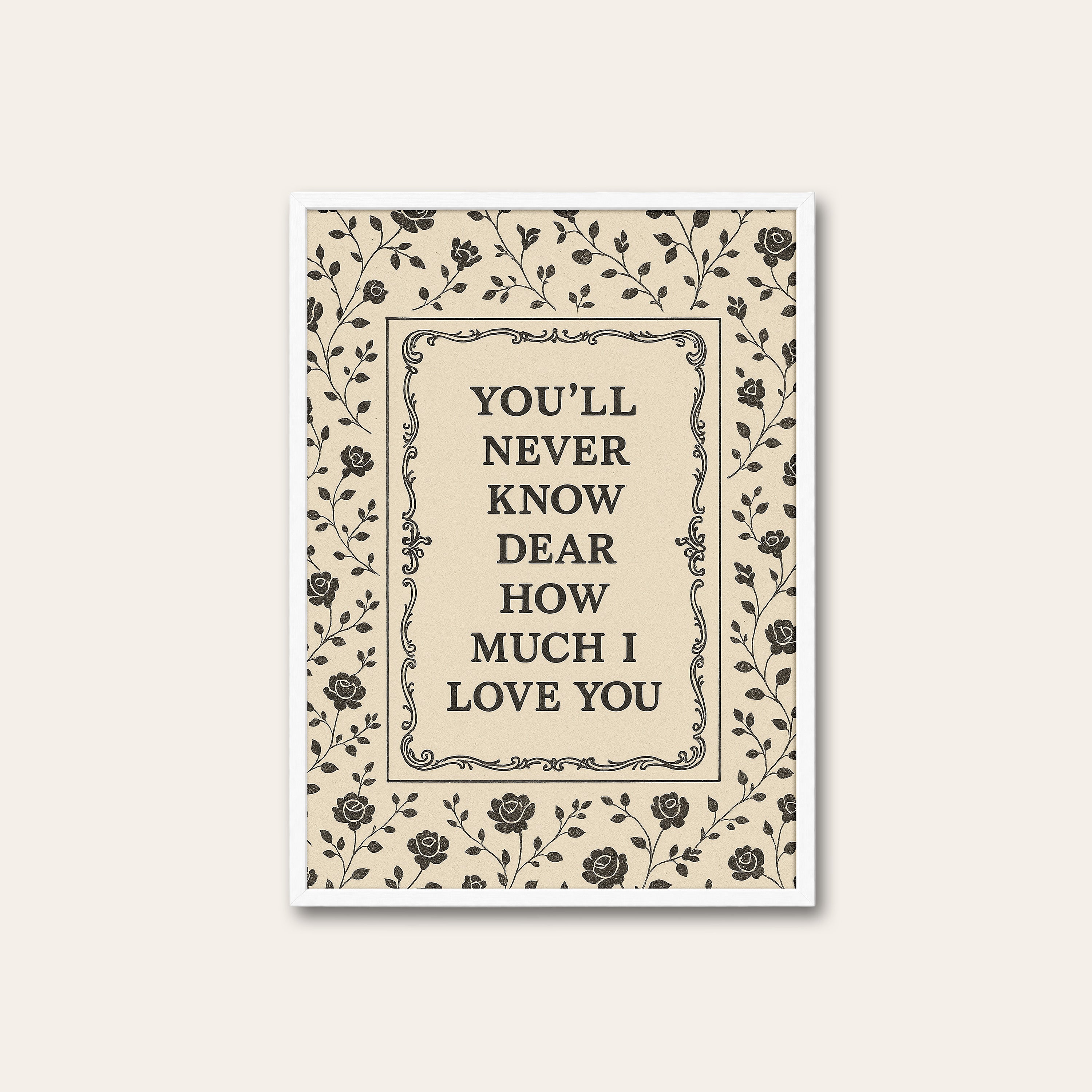 How Much I Love You — Rose Frame Print – white frame