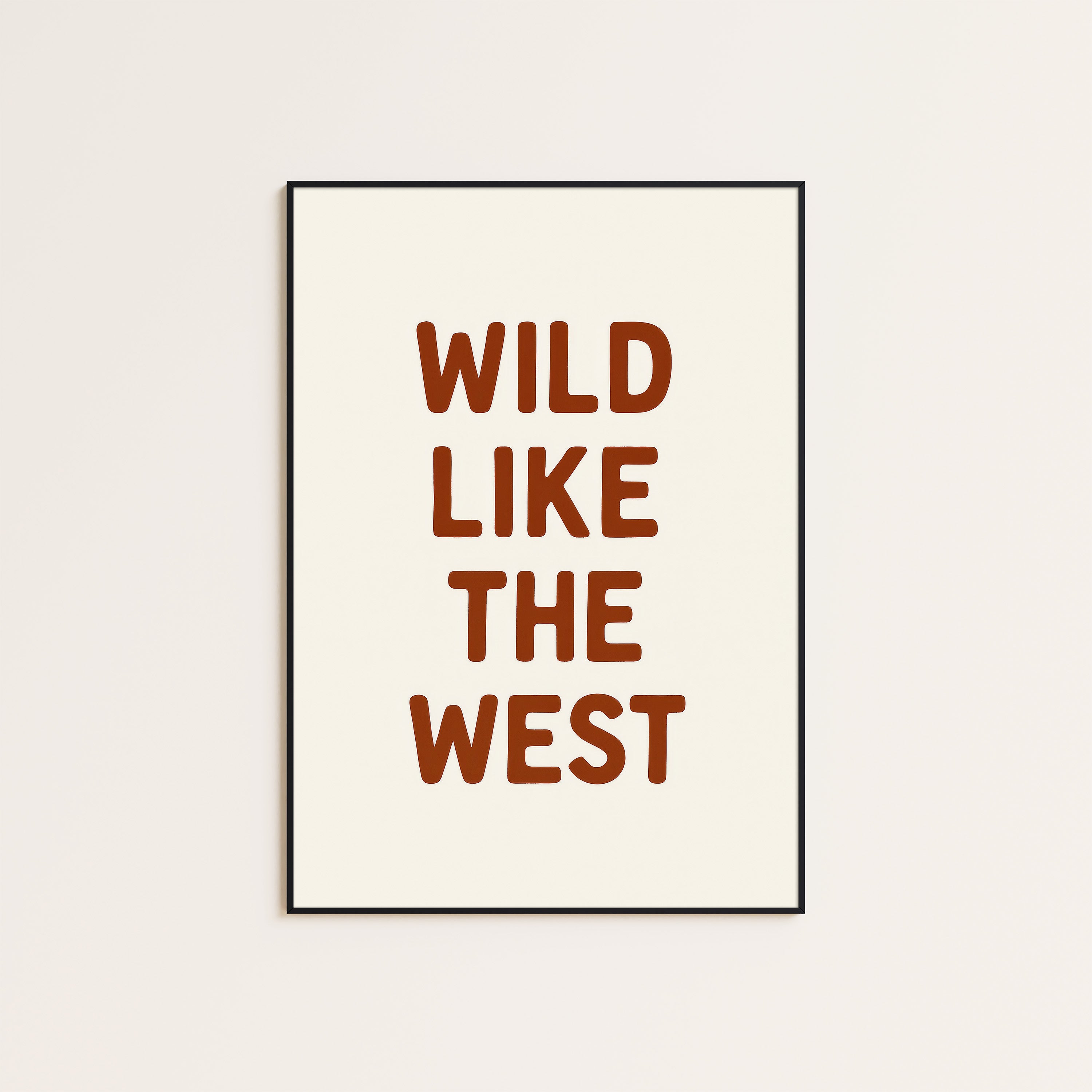 Wild Like the West — Typography Print – unframed poster