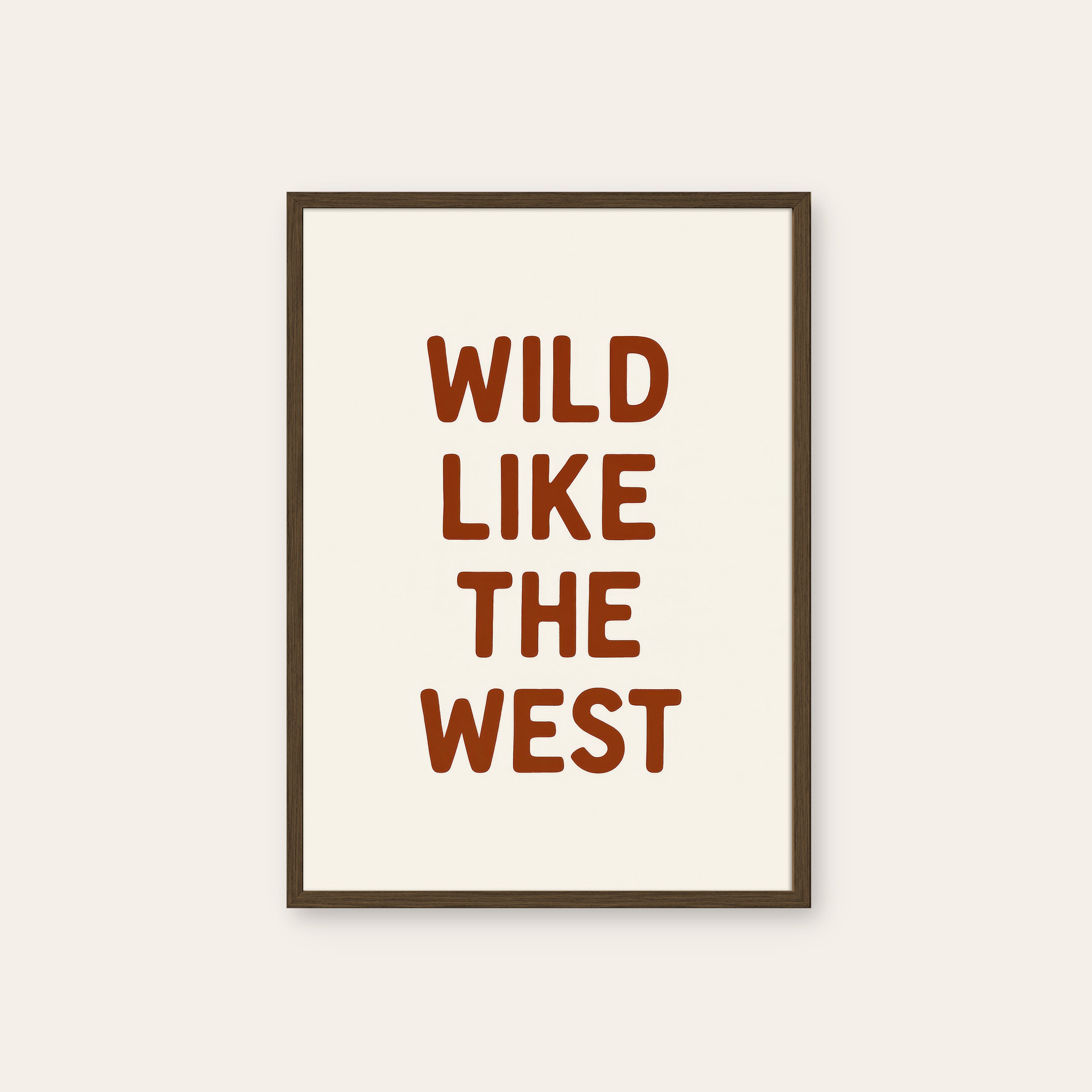 Wild Like the West — Typography Print – dark wood frame