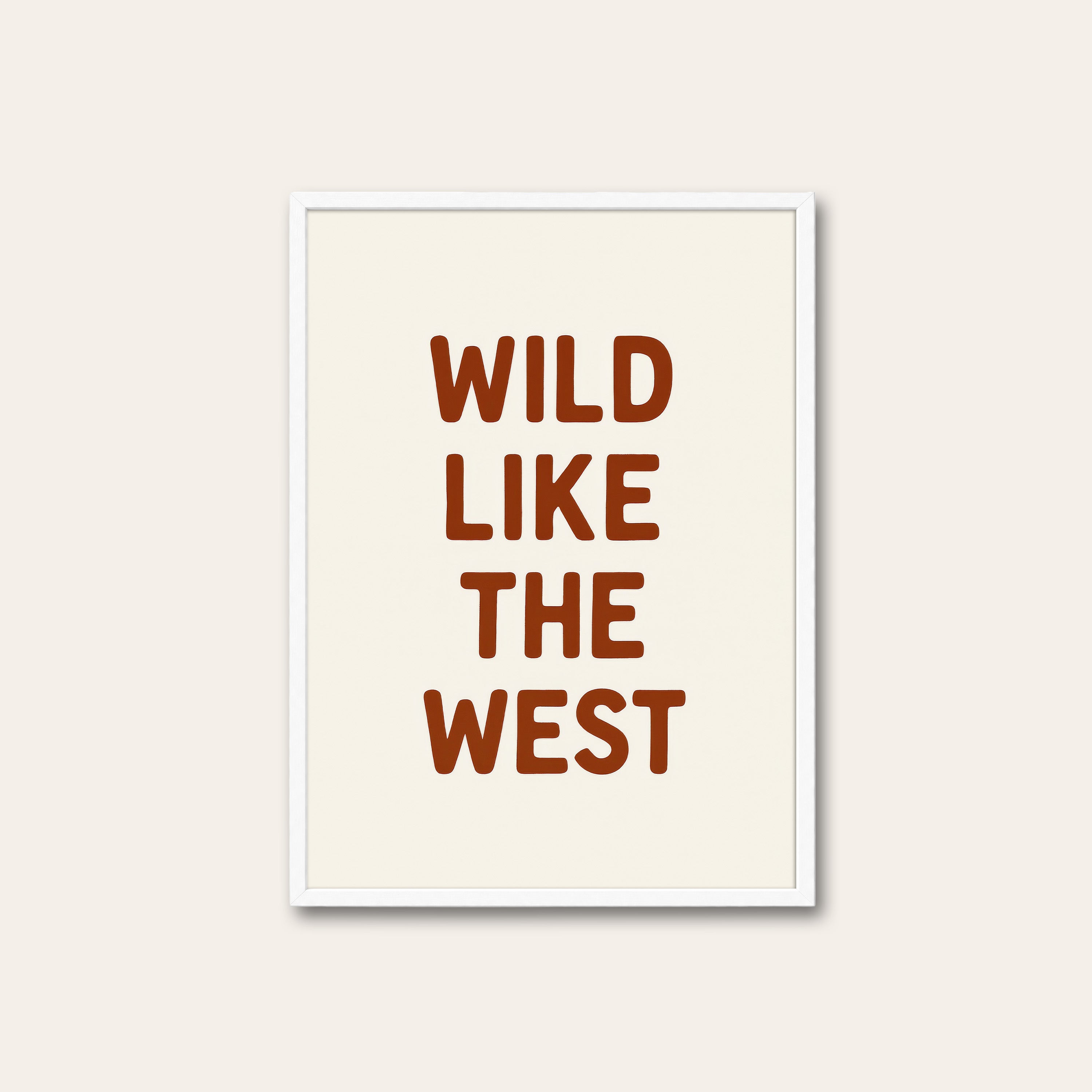 Wild Like the West — Typography Print – white frame