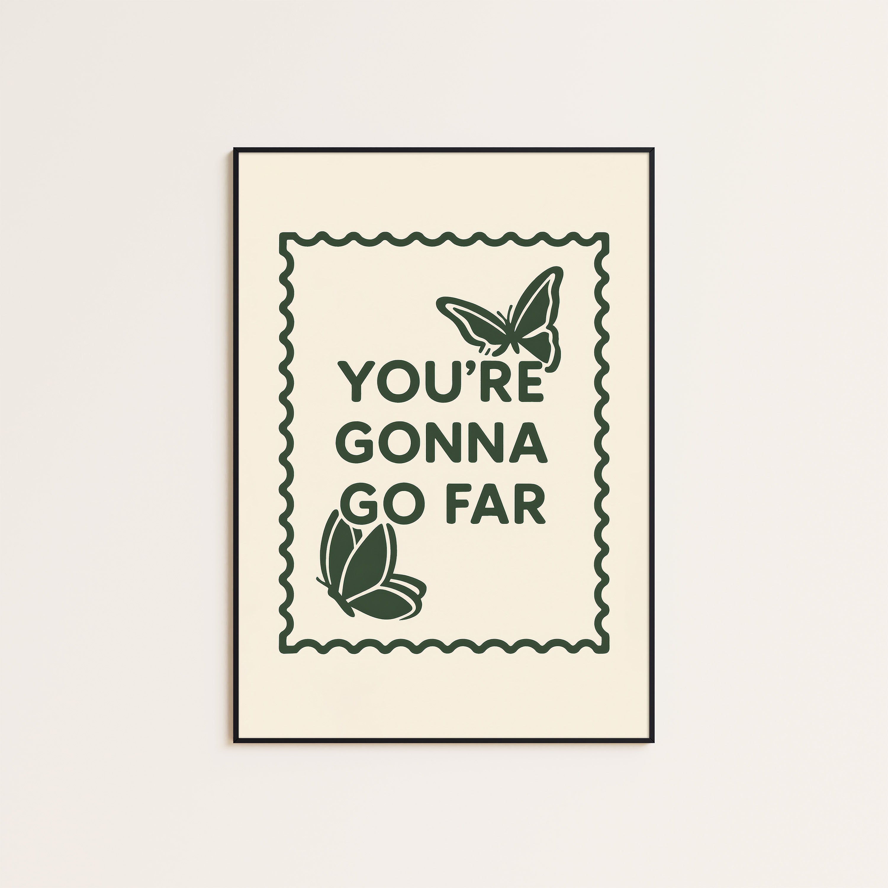 You're Gonna Go Far — Butterfly Print – unframed poster