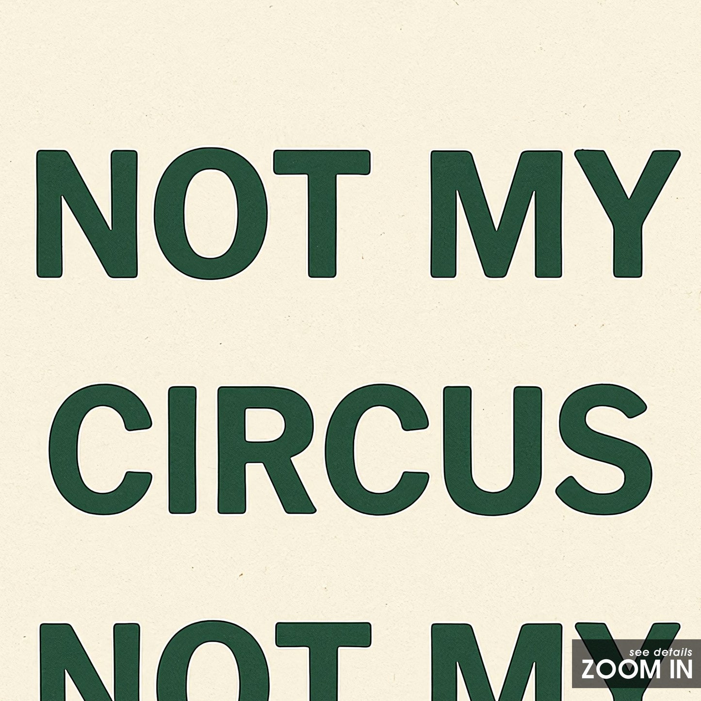 Funny Quote Print: Minimalist "Not My Circus" Typography