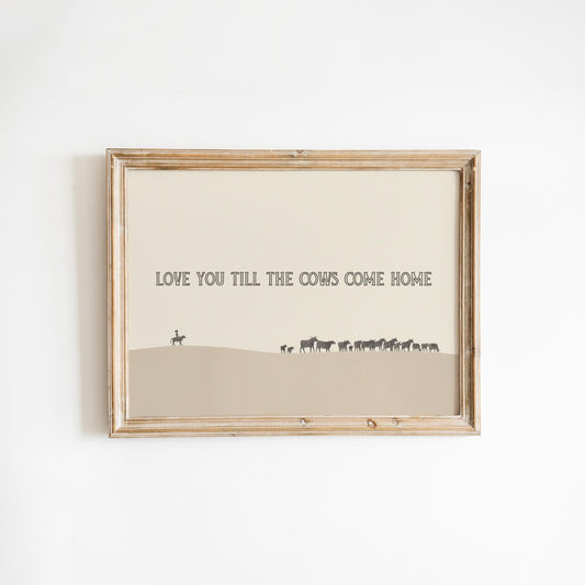 Love You Till the Cows Come Home – Western Minimalist Cowboy Wall Art
