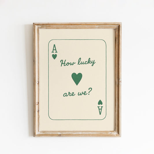 How Lucky Are We Poster – Minimal Romantic Playing Card Wall Art