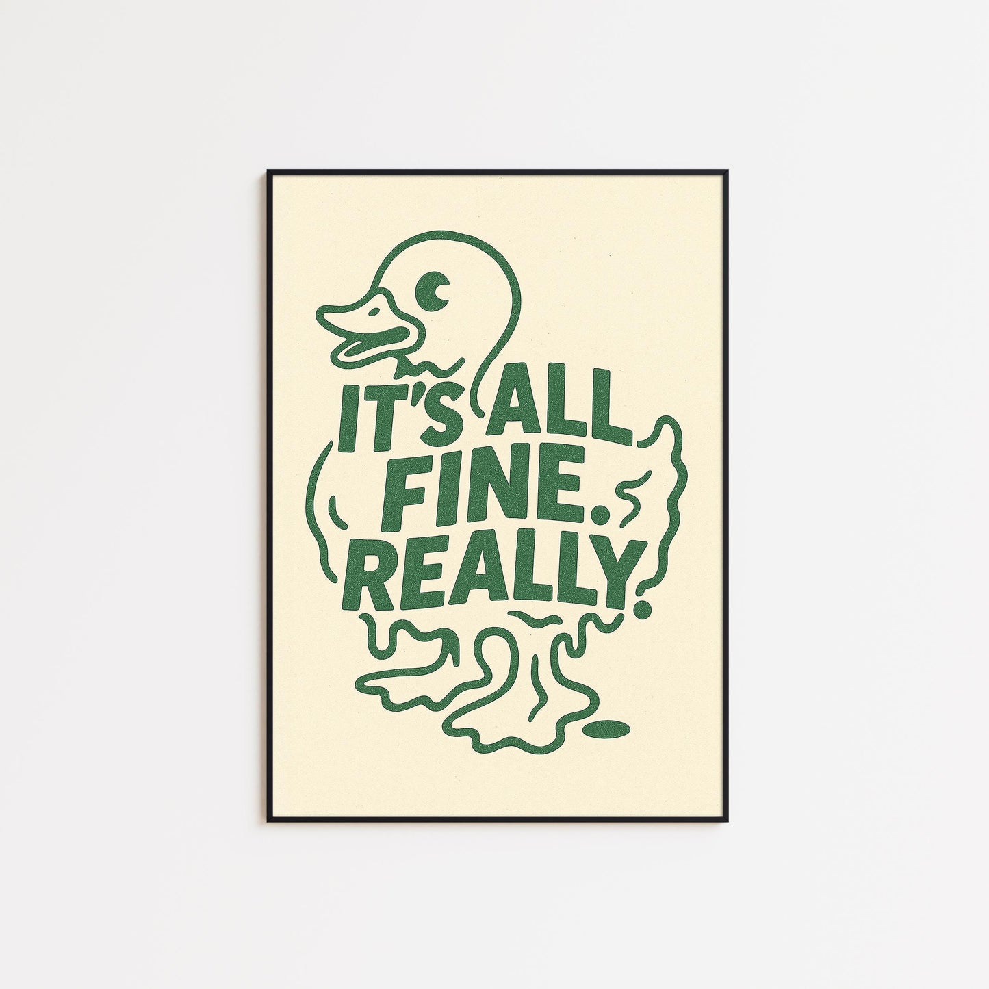 It’s All Fine Really Poster – Funny Duck Print