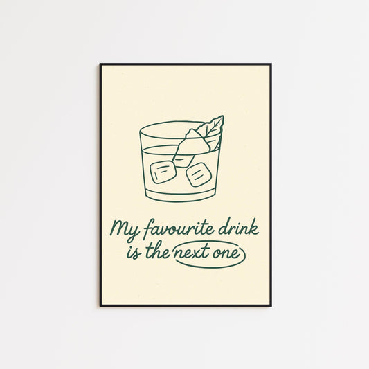My Favourite Drink Is The Next One Poster – Funny Minimal Bar Wall Art