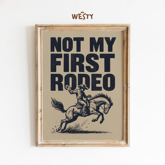 Not My First Rodeo Western Poster – Bold Cowboy Wall Art Print