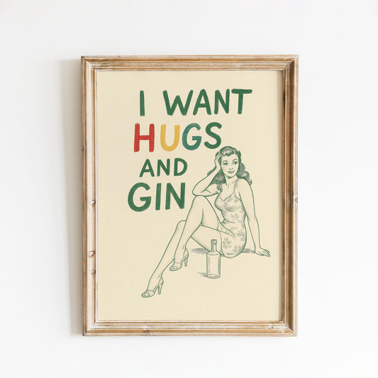 I Want Hugs and Gin Poster – Retro Pin-Up Bar Wall Art