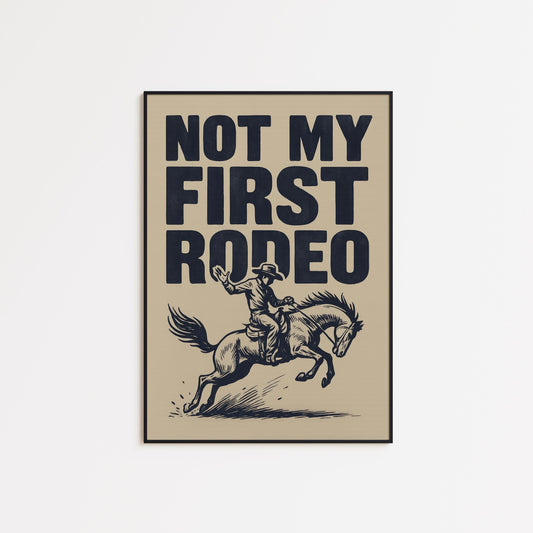 Not My First Rodeo Western Poster – Bold Cowboy Wall Art Print
