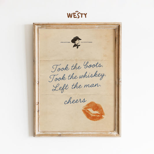 Took the Boots, Took the Whiskey Poster – Sassy Vintage Cowgirl Note Print