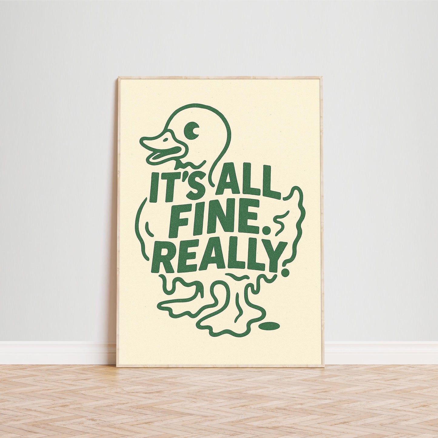 It’s All Fine Really Poster – Funny Duck Print