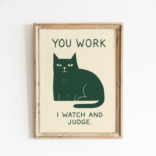 You Work I Watch and Judge Poster – Funny Cat Wall Art, Minimal Retro Home Office Decor